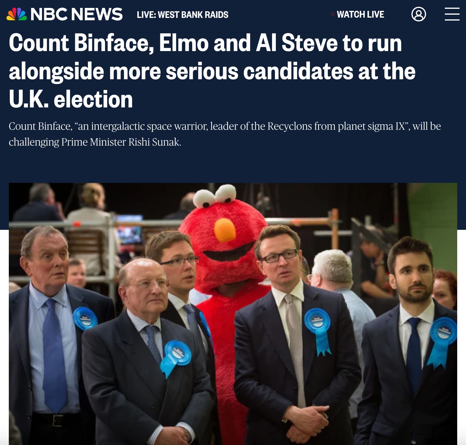 ||| Nbc News Live West Bank Raids Watch Live Count Binface, Elmo and Al Steve to run alongside more serious candidates at the U.K. election Count Binface, an intergalactic space warrior, leader of the Recyclons from planet sigma Ix, will be challenging…